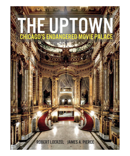 &quot;The UPTOWN&quot; Chicago&#39;s Endangered Movie Palace