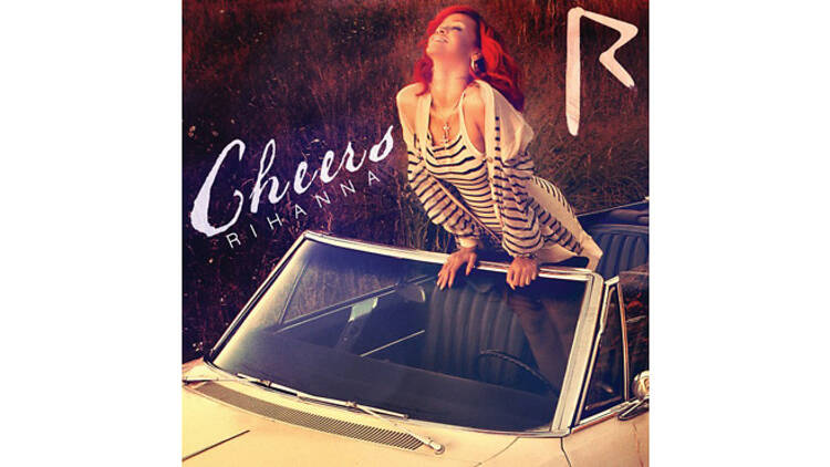 ‘Cheers (Drink to That)’ by Rihanna