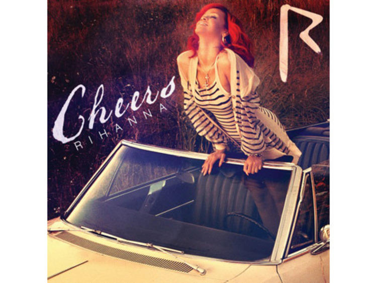 ‘Cheers (Drink to That)’ by Rihanna