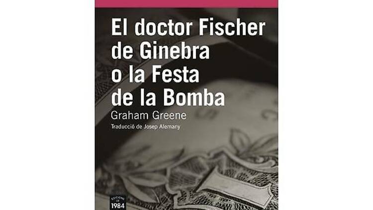 El doctor Fischer de Ginebra o la Festa de la Bomba, Graham Greene
