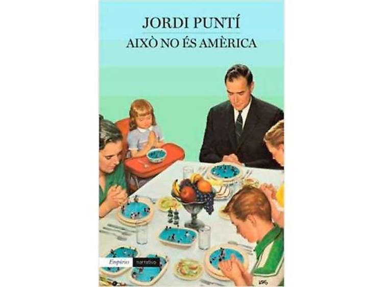  Això no és Amèrica, Jordi Puntí