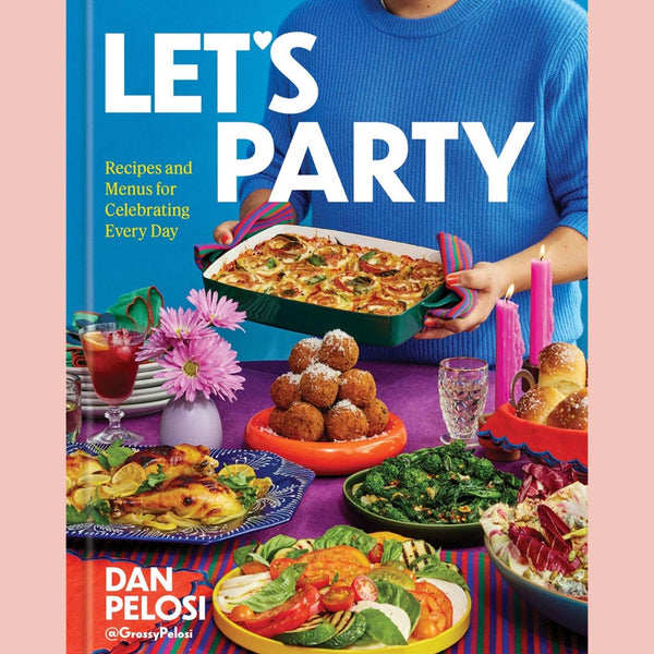 Signed Edition: Let&#39;s Party: Recipes and Menus for Celebrating Every Day (Dan Pelosi)i