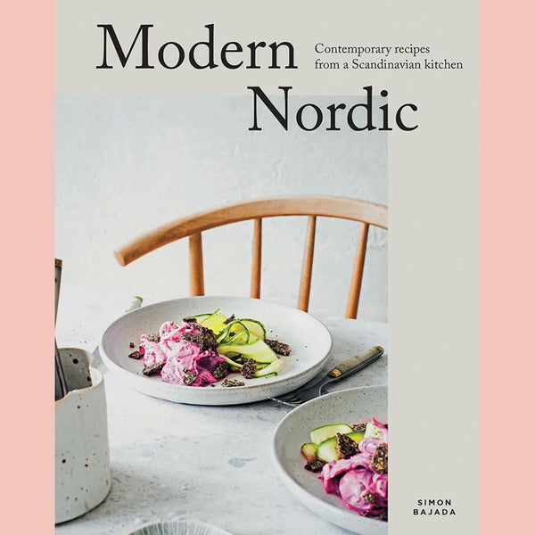 Modern Nordic: Contemporary Recipes from a Scandinavian Kitchen (2nd Edition, Revised) (Simon Bajada)