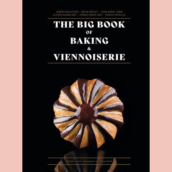 The Big Book of Baking &amp; Viennoiserie (Jean-Marie Lanio, Thomas Marie, Olivier Magne)