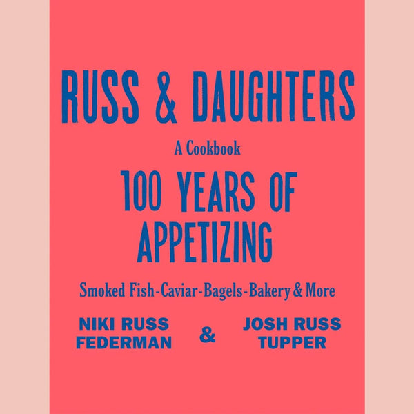 Russ &amp; Daughters: 100 Years of Appetizing (Niki Russ Federman, Josh Russ Tupper, Joshua David Stein)