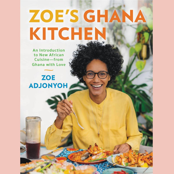 Zoe&#39;s Ghana Kitchen: An Introduction to New African Cuisine – From Ghana With Love (Zoe Adjonyoh)
